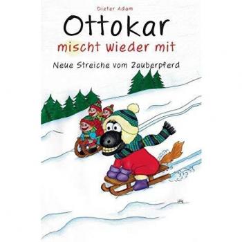 Dieter Adam Ottokar Mischt Wieder Mit: Neue Streiche Vom Zauberpferd (Ottokar Das Zauberpferd)