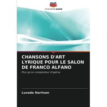 CHANSONS D'ART LYRIQUE POUR LE SALON DE FRANCO ALFANO: Plus qu'un compositeur d'opéras