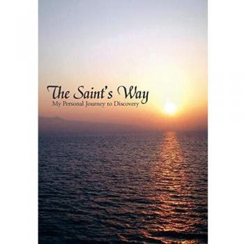 The Saint's Way: My Personal Journey to Discovery