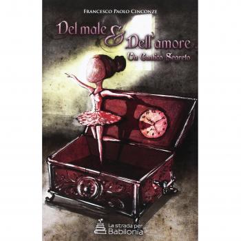 Del male & dell'amore. Un cantico segreto
