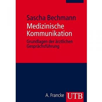 Medizinische Kommunikation: Grundlagen der ärztlichen Gesprächsführung