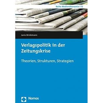 Verlagspolitik in der Zeitungskrise: Theorien, Strukturen, Strategien