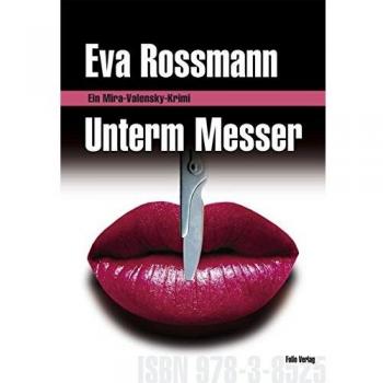 Eva Rossmann Unterm Messer: Ein Mira-Valensky-Krimi