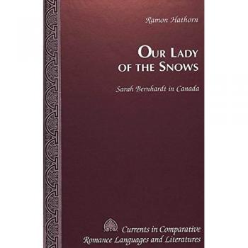 Our Lady of the Snows: Sarah Bernhardt in Canada