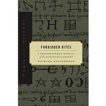 Forbidden Rites: A Necromancer's Manual of the Fifteenth Century (Magic in History