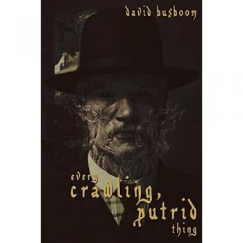 Every Crawling, Putrid Thing