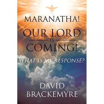 Maranatha! Our Lord Is Coming!