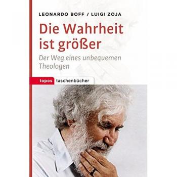 Die Wahrheit ist größer: Der Weg eines unbequemen Theologen (Topos Taschenbücher)