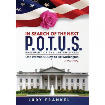 In Search of the Next P.O.T.U.S.: One Woman's Quest to Fix Washington, a True Story: Part One: In Search of a Popular America Trilogy