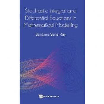 Ray, Santanu Saha: Stochastic Integral and Differential Equations in Mathematical Modelling
