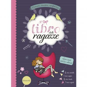 Il libro delle ragazze. Pensieri, desideri, confidenze. Ediz. illustrata