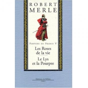 Fortune de France, Tome 5 : Les Roses de la vie ; Le Lys et la Pourpre