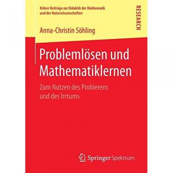 Problemlösen und Mathematiklernen: Zum Nutzen des Probierens und des Irrtums