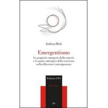 Emergentismo. Le proprietà emergenti della materia e lo spazio ontologico della coscienza nella riflessione contemporanea