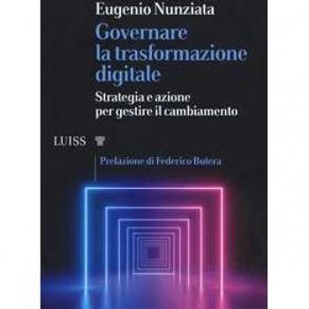 Governare la trasformazione digitale. Strategia e azioni per gestire il cambiamento Eugenio Nunziata