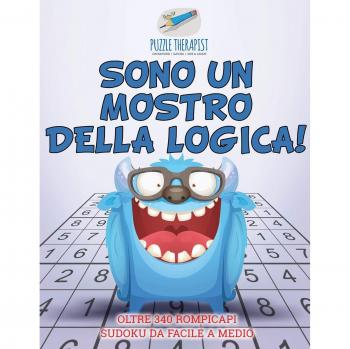 Sono un mostro della logica! | Oltre 340 rompicapi Sudoku da facile a medio