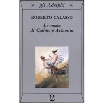 Roberto Calasso Le Nozze Di Cadmo E Armonia