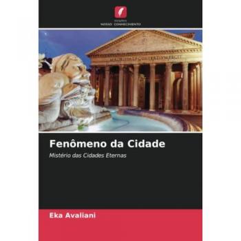 Fenômeno da Cidade: Mistério das Cidades Eternas