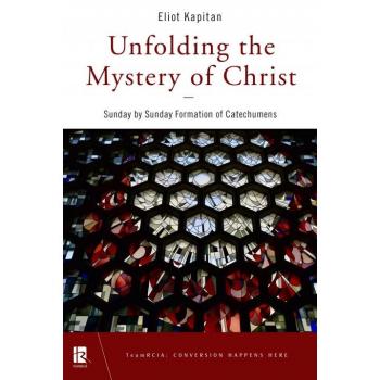 Unfolding the Mystery of Christ by Eliot Kapitan