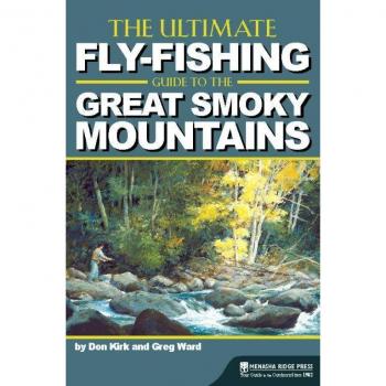 The Ultimate FlyFishing Guide to the Great Smoky Mountains by Greg Ward