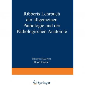 Ribberts Lehrbuch der Allgemeinen Pathologie und der Pathologischen Anatomie
