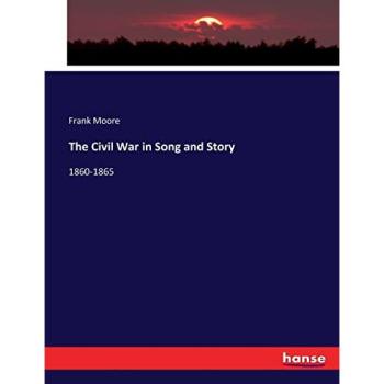 The Civil War in Song and Story: 1860-1865