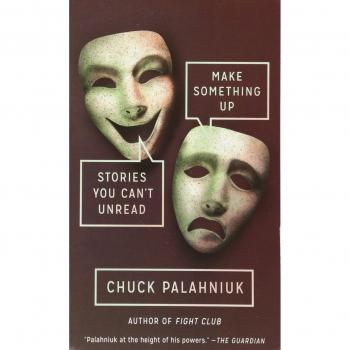 Make Something Up: Stories You Can't Unread