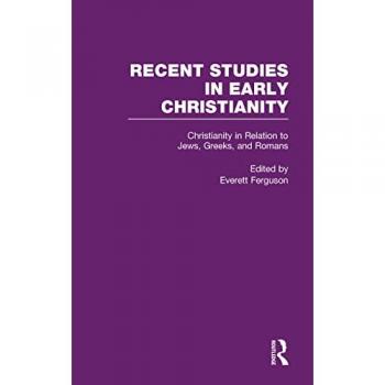 Christianity in Relation to Jews, Greeks, and Romans (Recent Studies in Early Christianity, 2, Band 2)
