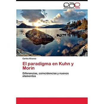 El paradigma en Kuhn y Morin: Diferencias, coincidencias y nuevos elementos
