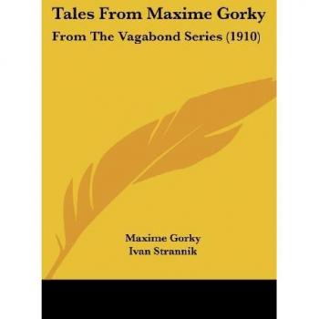 Tales from Maxime Gorky: From the Vagabond Series (1910)