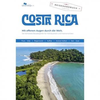 Costa Rica Reiseführer: Das komplette Reisehandbuch (Unterwegs Reiseführer)