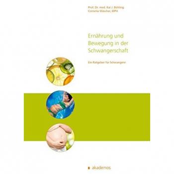 Ernährung und Bewegung in der Schwangerschaft: Ein praxisorientierter Ratgeber (Patientenratgeber)
