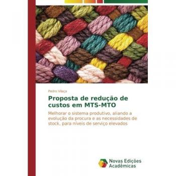 Proposta de redução de custos em MTS-MTO: Melhorar o sistema produtivo, aliando a evolução da procura e as necessidades de stock, para níveis de serviço elevados
