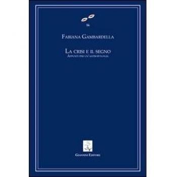 La crisi e il segno. Appunti per un'antropologia
