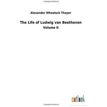 The Life of Ludwig van Beethoven: Volume II