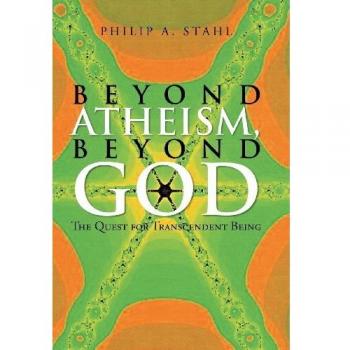 Beyond Atheism, Beyond God: The Quest for Transcendent Being