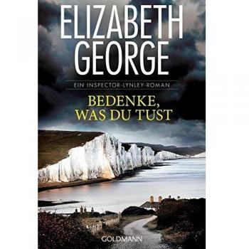 George, Elizabeth Bedenke, was du tust: Ein Inspector-Lynley-Roman 19 Broschiert