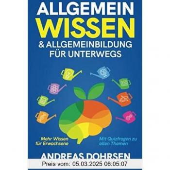 Allgemeinwissen & Allgemeinbildung für unterwegs: Mehr Wissen für Erwachsene