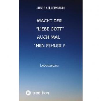 Macht der liebe Gott auch mal ´nen Fehler: Lebensreise