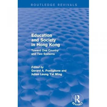 Education and Society in Hong Kong: Toward One Country and Two Systems (Routledge Revivals)