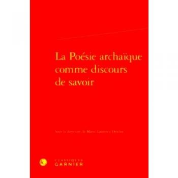La Poésie archaïque comme discours de savoir