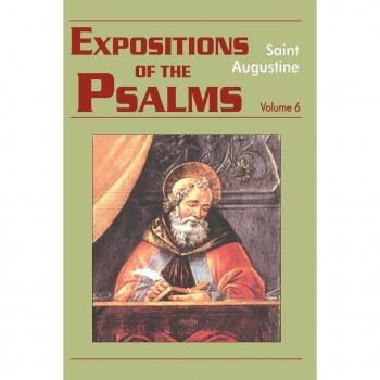 Expositions of the Psalms, Volume 6: Psalms 121-150 (Exposition of the Psalms)