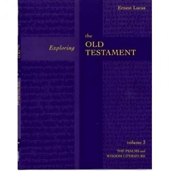 Exploring the Old Testament: Volume 3: The Psalms and Wisdom Literature: Psalms And Wisdom