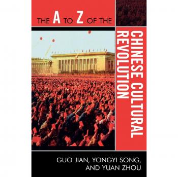 The A to Z of the Chinese Cultural Revolution (The a to Z Guide Series) (The a to Z Guide Series, 83, Band 83)