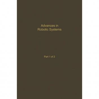 Control and Dynamic Systems V39: Advances in Robotic Systems Part 1 of 2