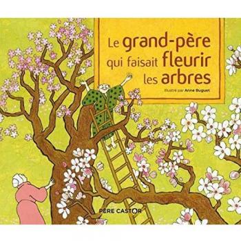 Le grand-père qui faisait fleurir les arbres