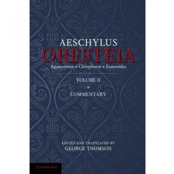 The oresteia of aeschylus, volume ii