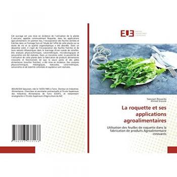 La roquette et ses applications agroalimentaires: Utilisation des feuilles de roquette dans la fabrication de produits Agroalimentaire innovants