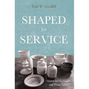 Shaped for Service by Goodliff, Paul W.