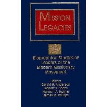 Mission Legacies Biographical Studies of Leaders of the Modern Missionary Movement by Coote Anderson & Edited by Gerald H Anderson & Edited by Etc